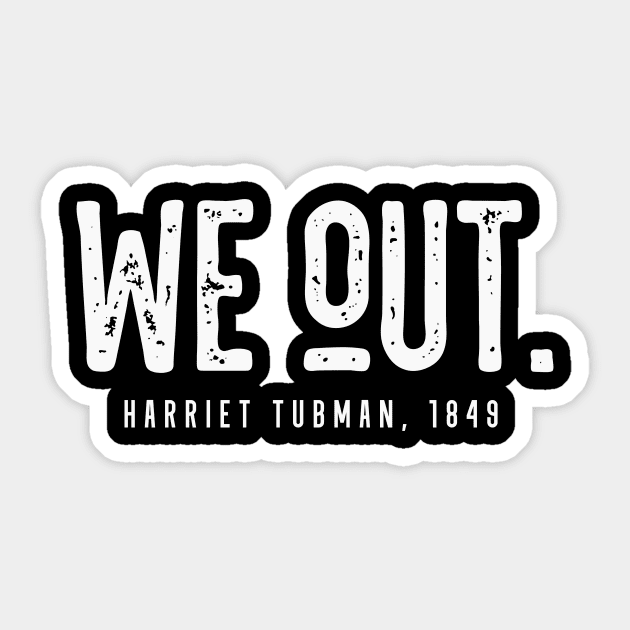 We Out Harriet Tubman, 1849 Sticker by CatsCrew